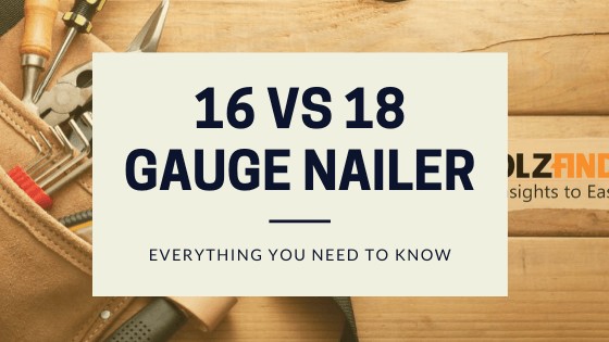 16 vs 18 Gauge Nailer