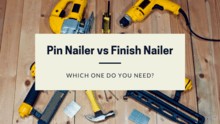 Pin Nailer vs Finish Nailer