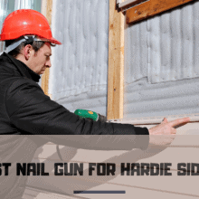 Best Nail Gun For Hardie Siding