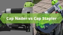 Cap Nailer vs Cap Stapler: Which one is best for Woodworking?