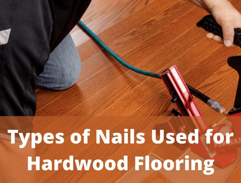 7 Types of Nails Used for Hardwood Flooring